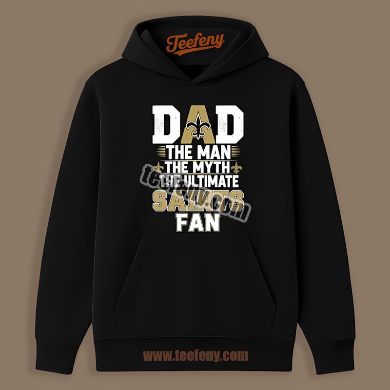 New Orleans Saints Dad The Man Myth Ultimate Fan Adults Hoodie New Orleans Saints Dad The Man Myth Ultimate Fan Adults Hoodie