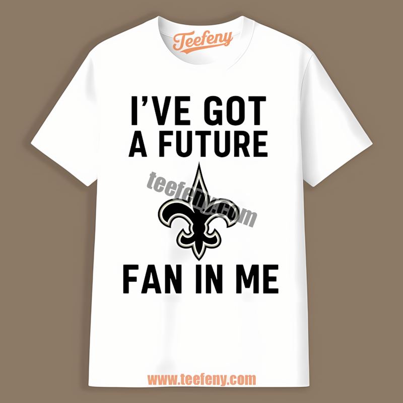 New Orleans Saints Future Fan In Me Classic Shirt