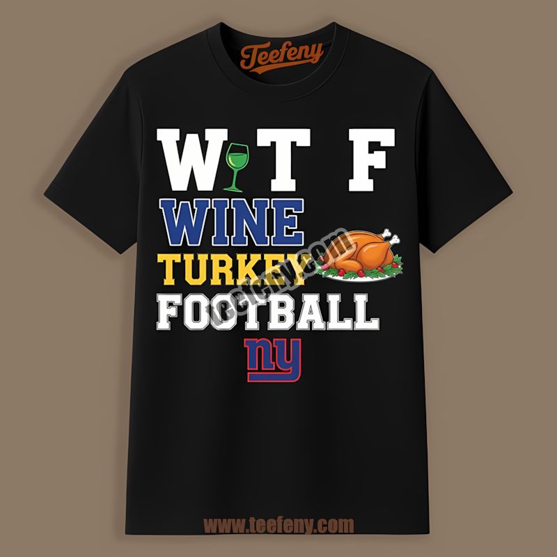 New York Giants Wtf Wine Turkey Football Thanksgiving Vintage Shirt