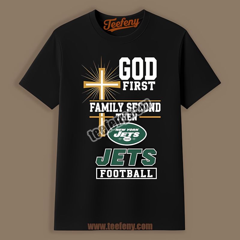 New York Jets God First Family Second Football Regular Shirt