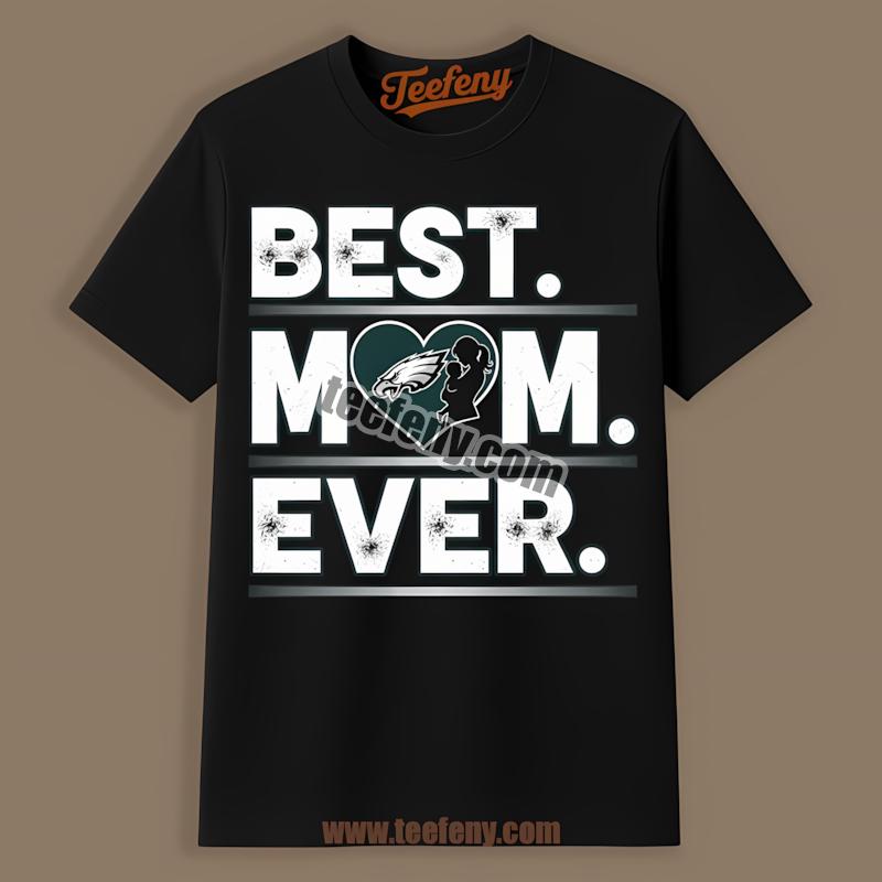 Philadelphia Eagles Best Mom Ever Heart Design Shirt