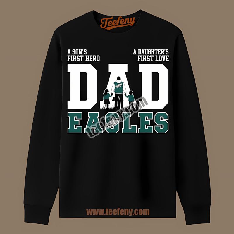 Philadelphia Eagles Dad Sons Hero Daughters Love Long Sleeve Philadelphia Eagles Dad Sons Hero Daughters Love Long Sleeve