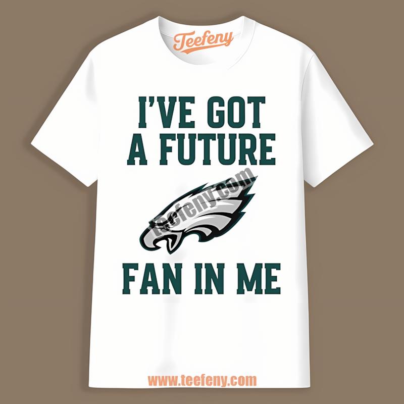 Philadelphia Eagles Future Fan In Me Regular Style Shirt
