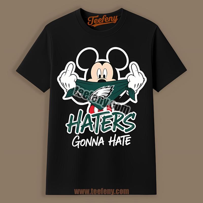 Philadelphia Eagles Mickey Says Haters Gonna Hate Shirt