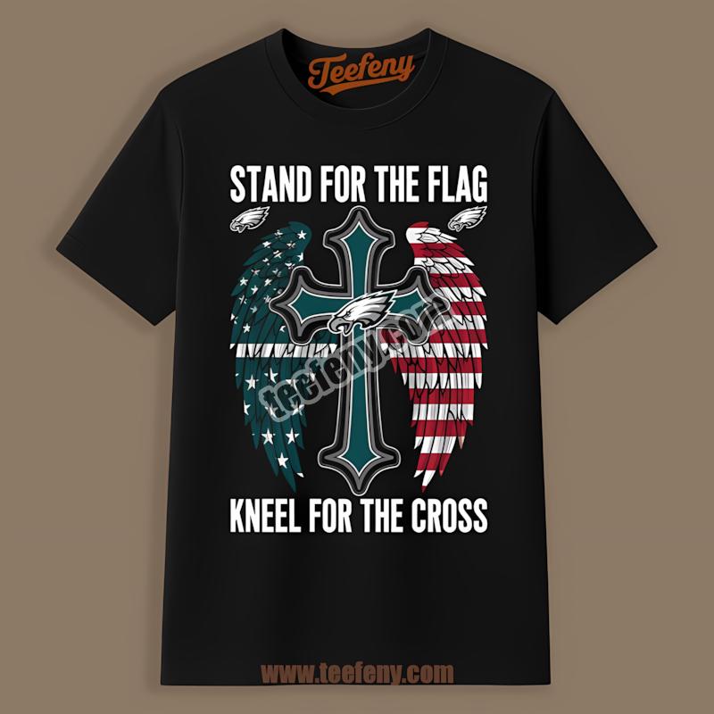 Philadelphia Eagles Stand For Flag And Kneel For Cross Shirt
