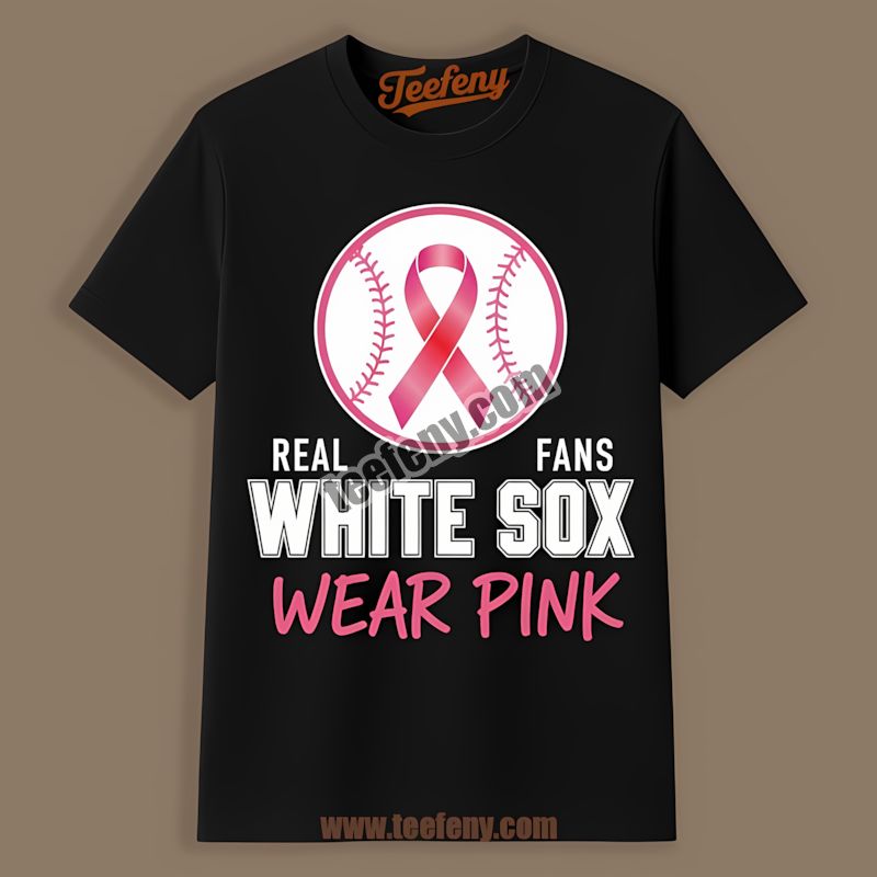 Real Fans Wear Pink Chicago White Sox Breast Cancer Shirt