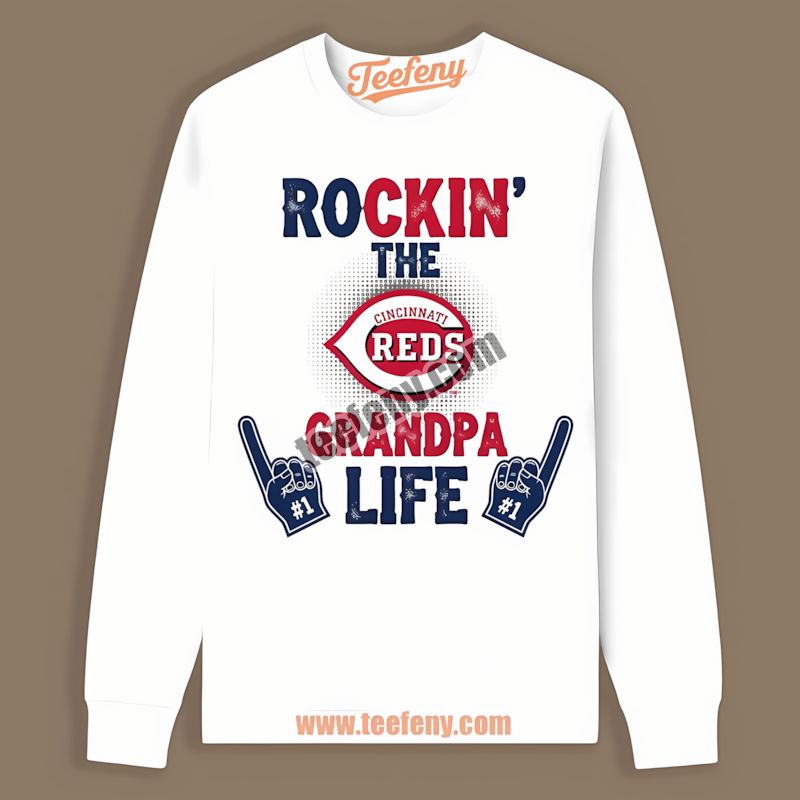 Rockin The Grandpa Life With Cincinnati Reds Pride Long Sleeve Rockin The Grandpa Life With Cincinnati Reds Pride Long Sleeve