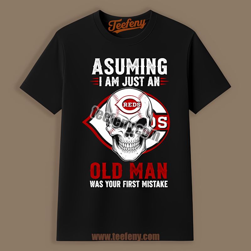 Skull Assuming Im Just An Old Man Cincinnati Reds Edition Shirt