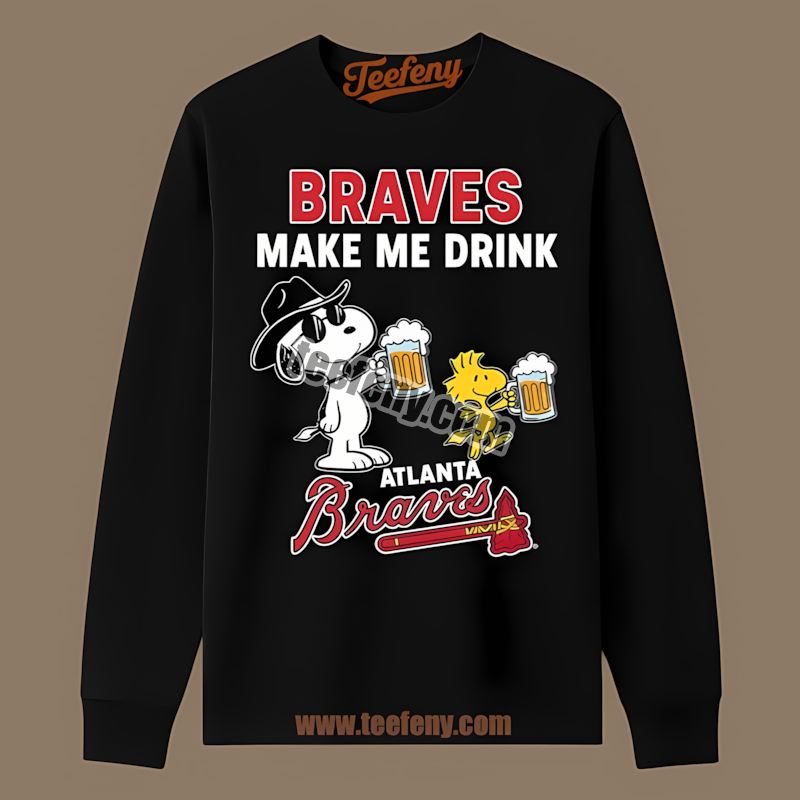 Snoopy Make Me Drink Atlanta Braves Party Long Sleeve Snoopy Make Me Drink Atlanta Braves Party Long Sleeve