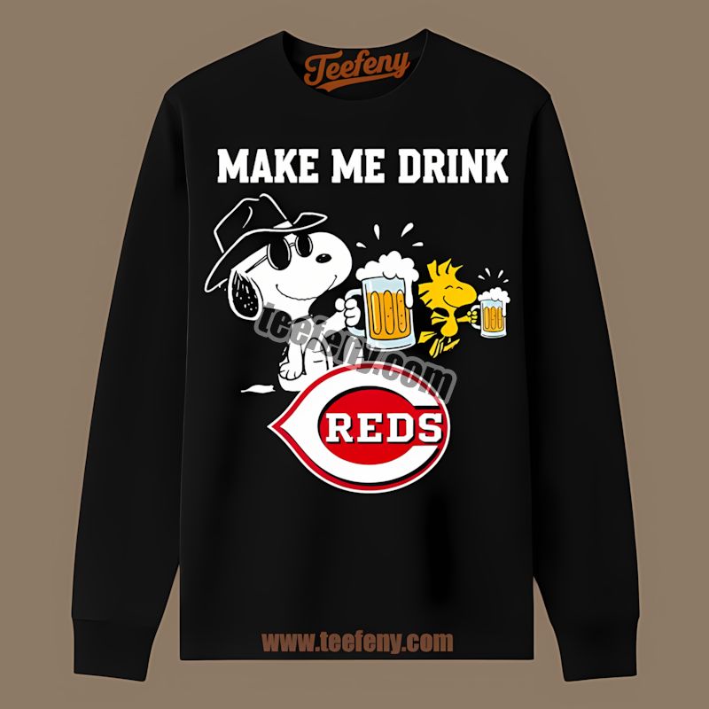 Snoopy Make Me Drink Because Cincinnati Reds Printed Long Sleeve Snoopy Make Me Drink Because Cincinnati Reds Printed Long Sleeve