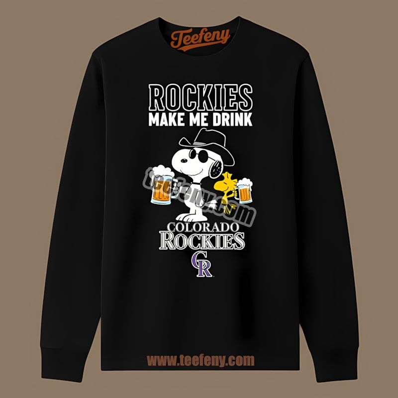 Snoopy Make Me Drink Because Colorado Rockies Funny Long Sleeve Snoopy Make Me Drink Because Colorado Rockies Funny Long Sleeve