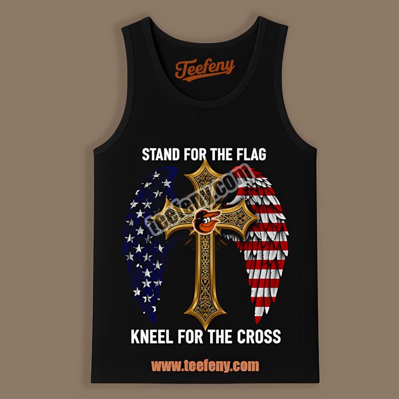Stand For The Flag Kneel For The Cross Baltimore Orioles Tanktop Stand For The Flag Kneel For The Cross Baltimore Orioles Tanktop