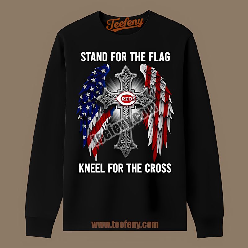 Stand For The Flag Kneel For The Cross Cincinnati Reds Cotton Long Sleeve Stand For The Flag Kneel For The Cross Cincinnati Reds Cotton Long Sleeve