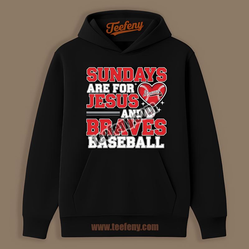 Sundays Are For Jesus And Baseball Atlanta Braves Slim Fit Hoodie Sundays Are For Jesus And Baseball Atlanta Braves Slim Fit Hoodie