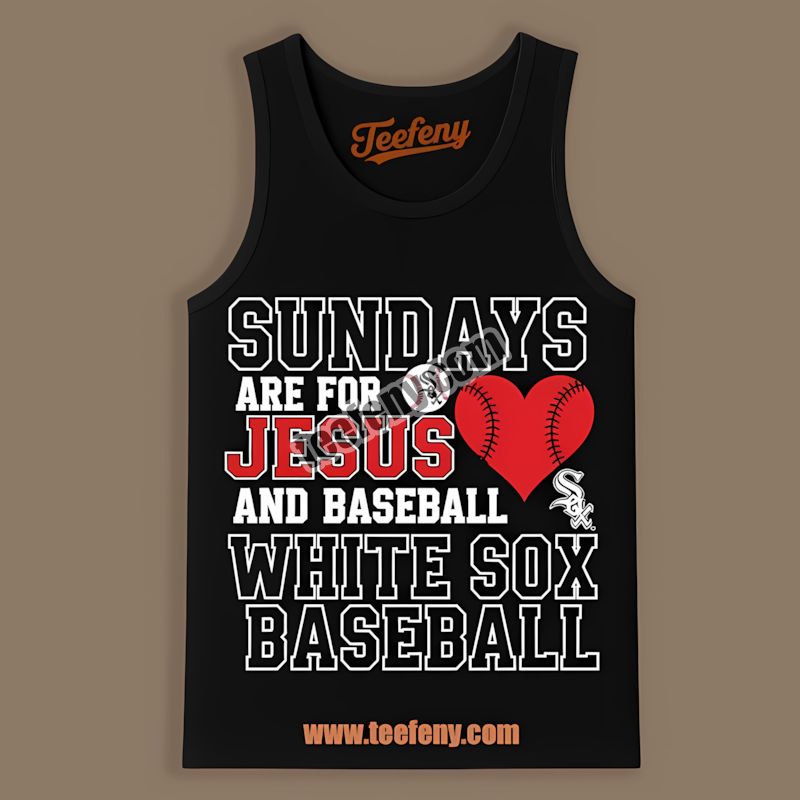 Sundays Are For Jesus And Chicago White Sox Baseball Tanktop Sundays Are For Jesus And Chicago White Sox Baseball Tanktop