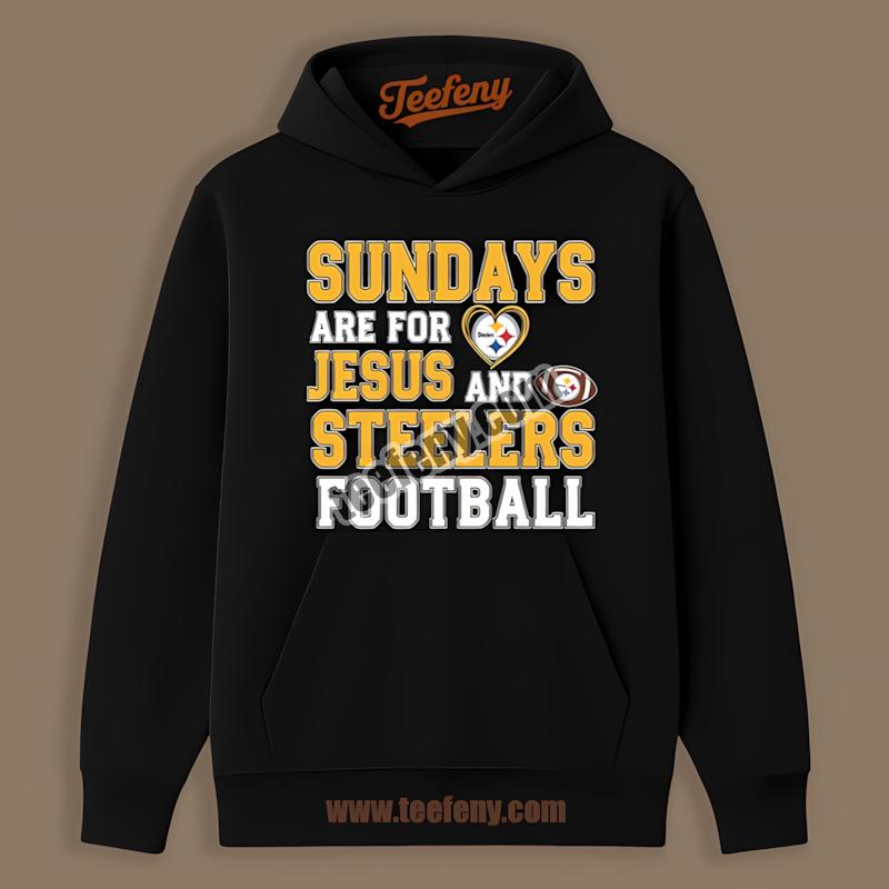 Sundays For Jesus And Pittsburgh SHoodielers Football Shirt Sundays For Jesus And Pittsburgh SHoodielers Football Shirt