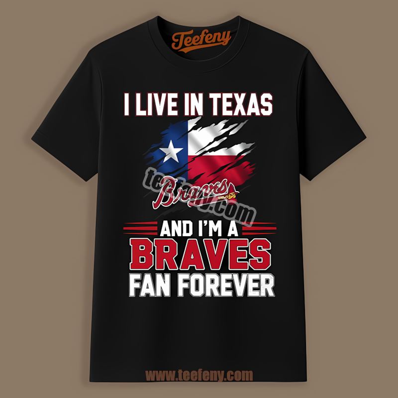 Texas Fan Forever Atlanta Braves Funny Shirt