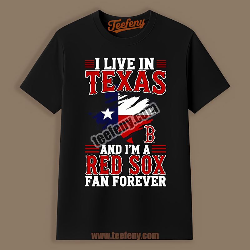 Texas Fan Forever Boston Red Sox Limited Edition Shirt
