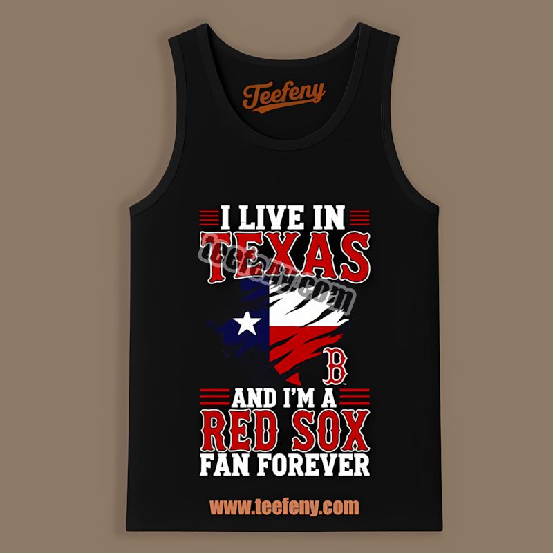 Texas Fan Forever Boston Red Sox Limited Edition Tanktop Texas Fan Forever Boston Red Sox Limited Edition Tanktop