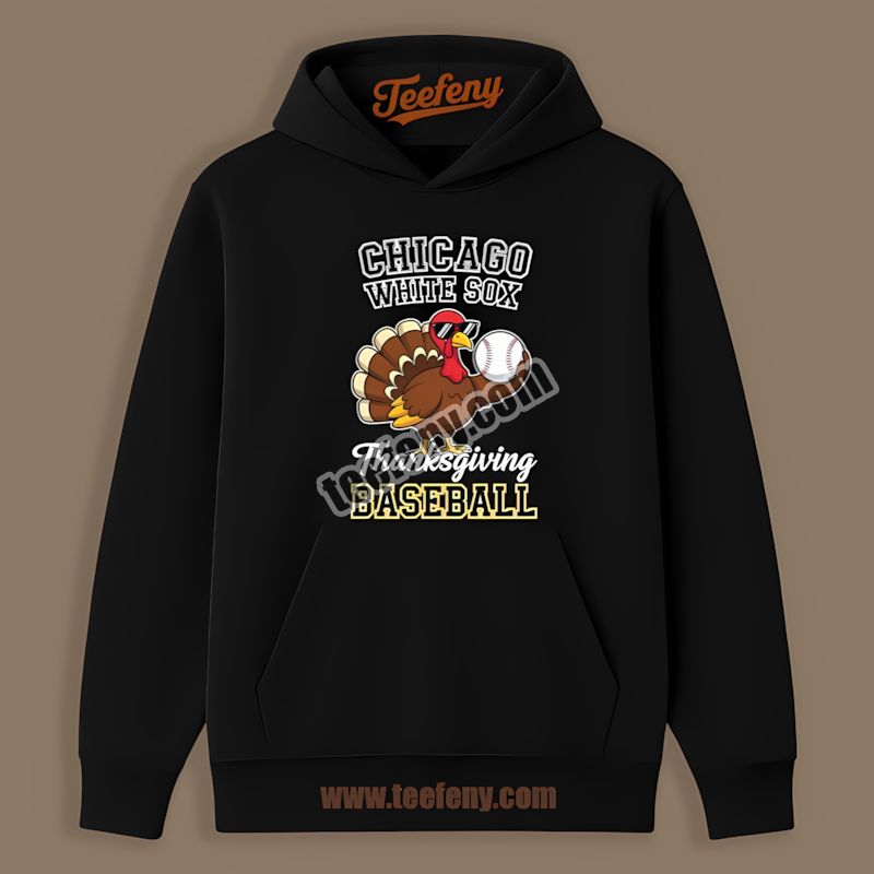 Thanksgiving Baseball Turkey Chicago White Sox Statement Hoodie Thanksgiving Baseball Turkey Chicago White Sox Statement Hoodie