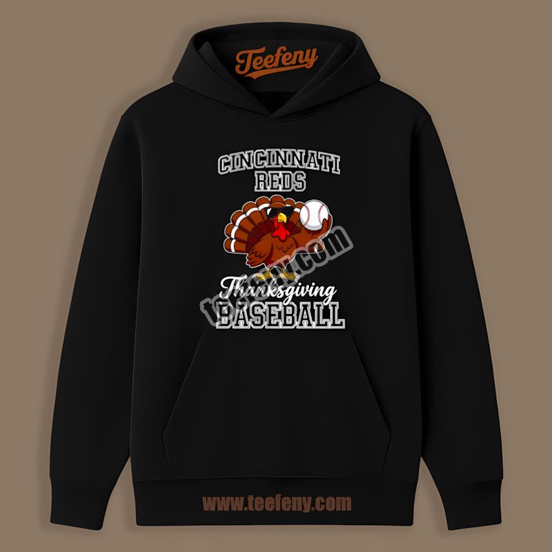 Thanksgiving Baseball Turkey Cincinnati Reds Celebration Hoodie Thanksgiving Baseball Turkey Cincinnati Reds Celebration Hoodie