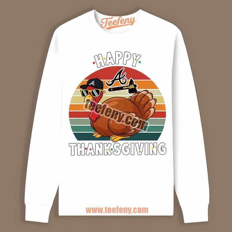 Thanksgiving Turkey Atlanta Braves Party Long Sleeve Thanksgiving Turkey Atlanta Braves Party Long Sleeve