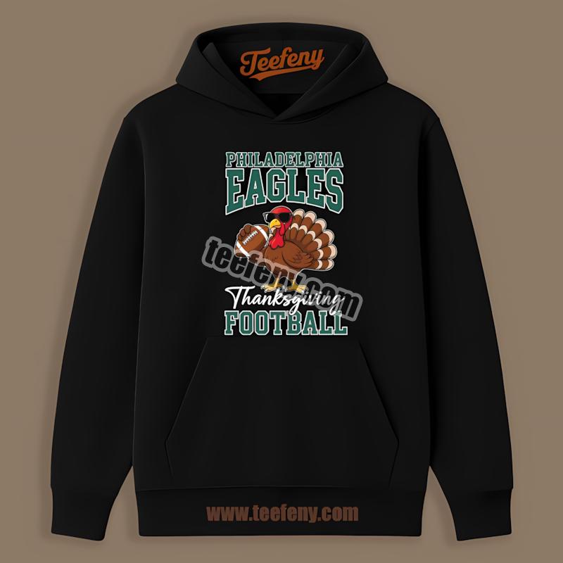Thanksgiving Turkey Plays For Philadelphia Eagles Hoodie Thanksgiving Turkey Plays For Philadelphia Eagles Hoodie