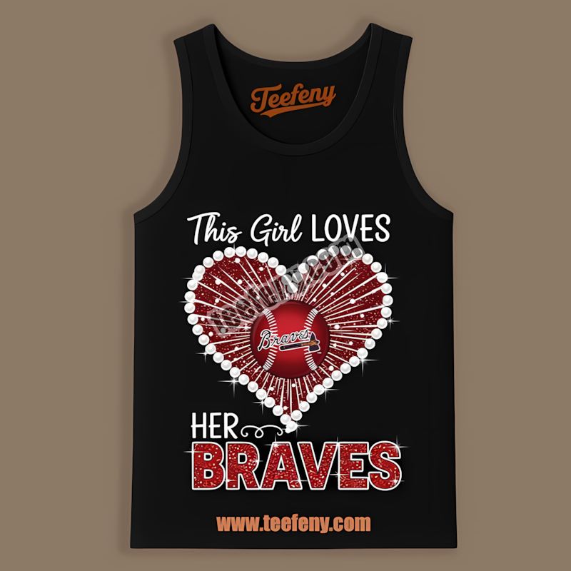 This Girl Loves Her Atlanta Braves Youth Tanktop This Girl Loves Her Atlanta Braves Youth Tanktop