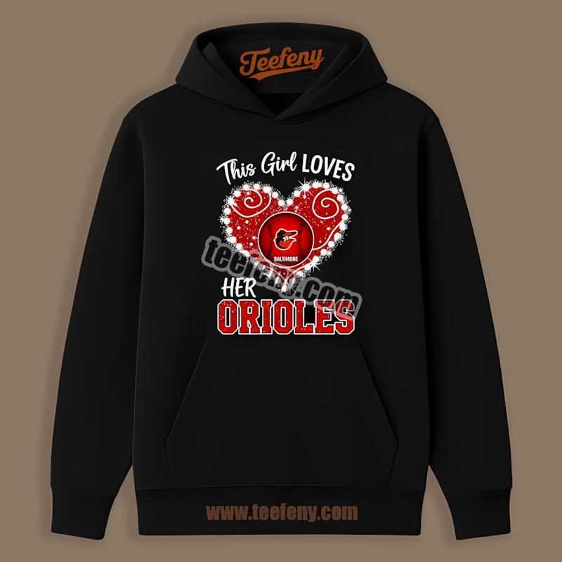 This Girl Loves Her Baltimore Orioles Custom Hoodie This Girl Loves Her Baltimore Orioles Custom Hoodie