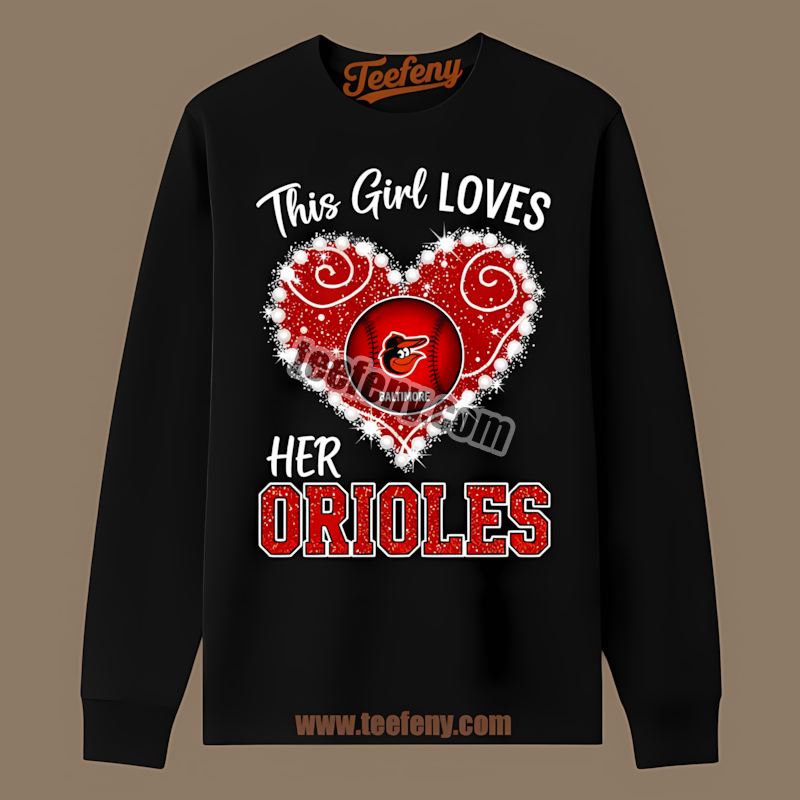 This Girl Loves Her Baltimore Orioles Custom Long Sleeve This Girl Loves Her Baltimore Orioles Custom Long Sleeve