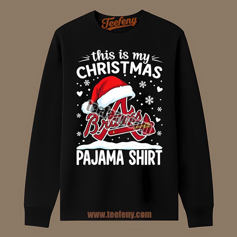 This Is My Christmas Pajama Atlanta Braves Party Long Sleeve This Is My Christmas Pajama Atlanta Braves Party Long Sleeve