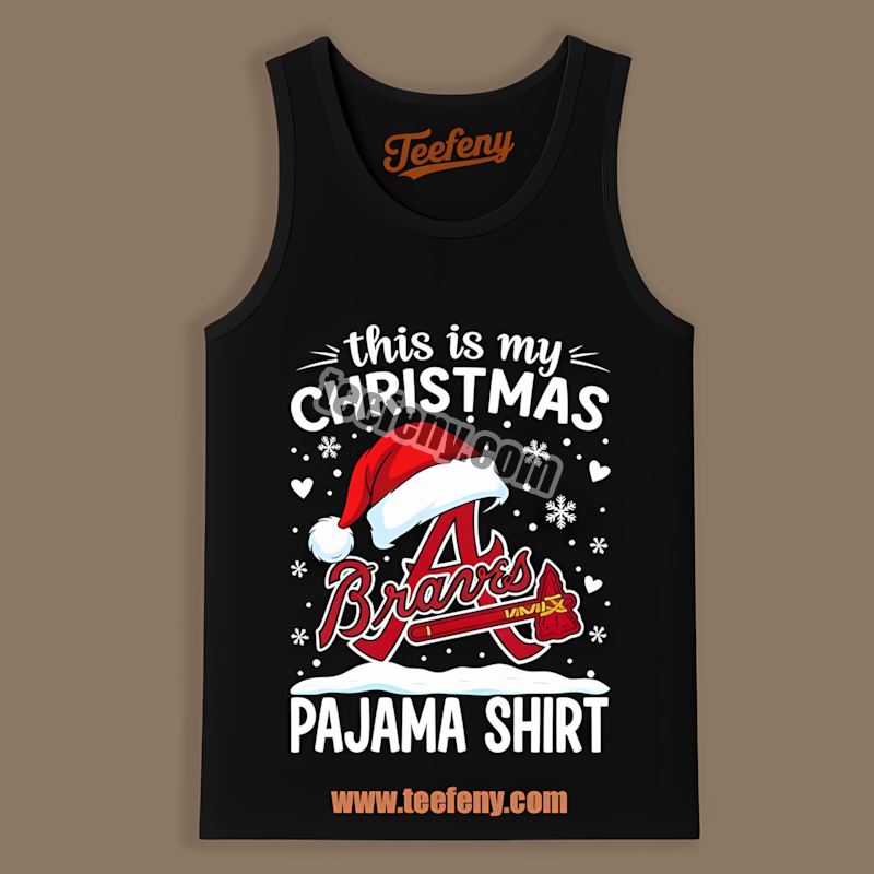 This Is My Christmas Pajama Atlanta Braves Party Tanktop This Is My Christmas Pajama Atlanta Braves Party Tanktop