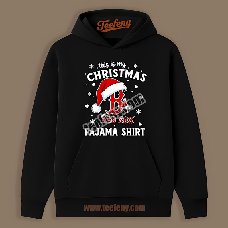 This Is My Christmas Pajama Boston Red Sox Hoodie This Is My Christmas Pajama Boston Red Sox Hoodie