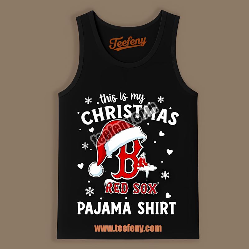 This Is My Christmas Pajama Boston Red Sox Tanktop This Is My Christmas Pajama Boston Red Sox Tanktop