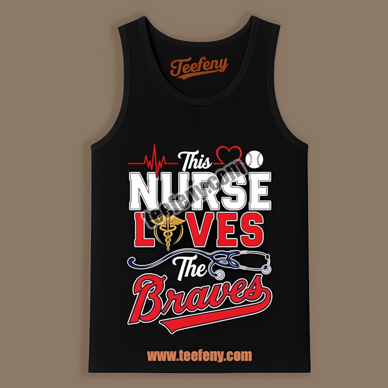 This Nurse Loves The Atlanta Braves Printed Tanktop This Nurse Loves The Atlanta Braves Printed Tanktop