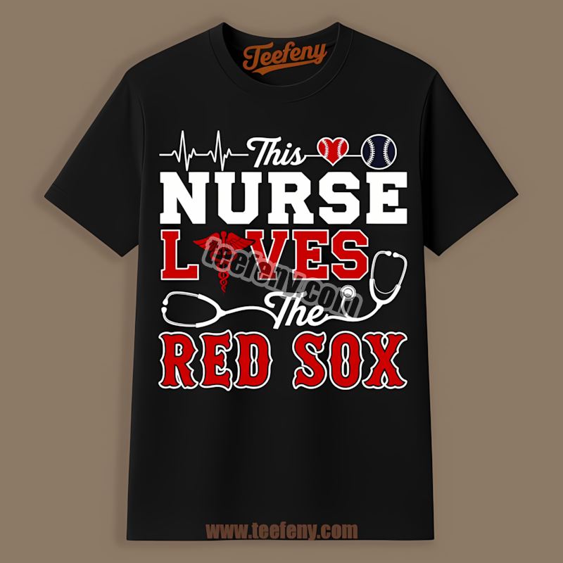 This Nurse Loves The Boston Red Sox Party Shirt