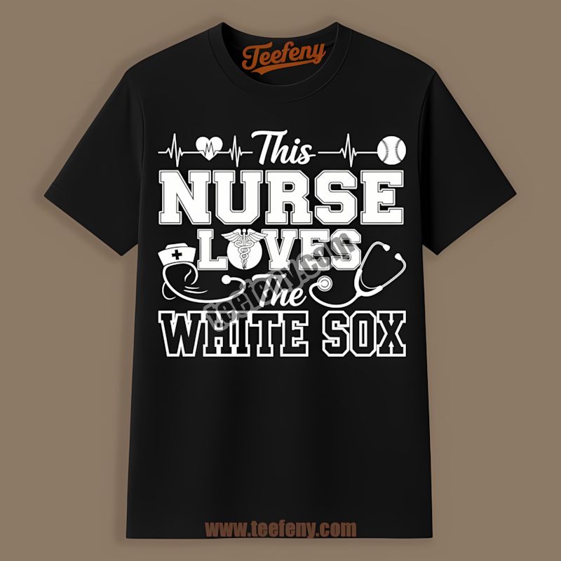 This Nurse Loves The Chicago White Sox Cheap Graphic Tee