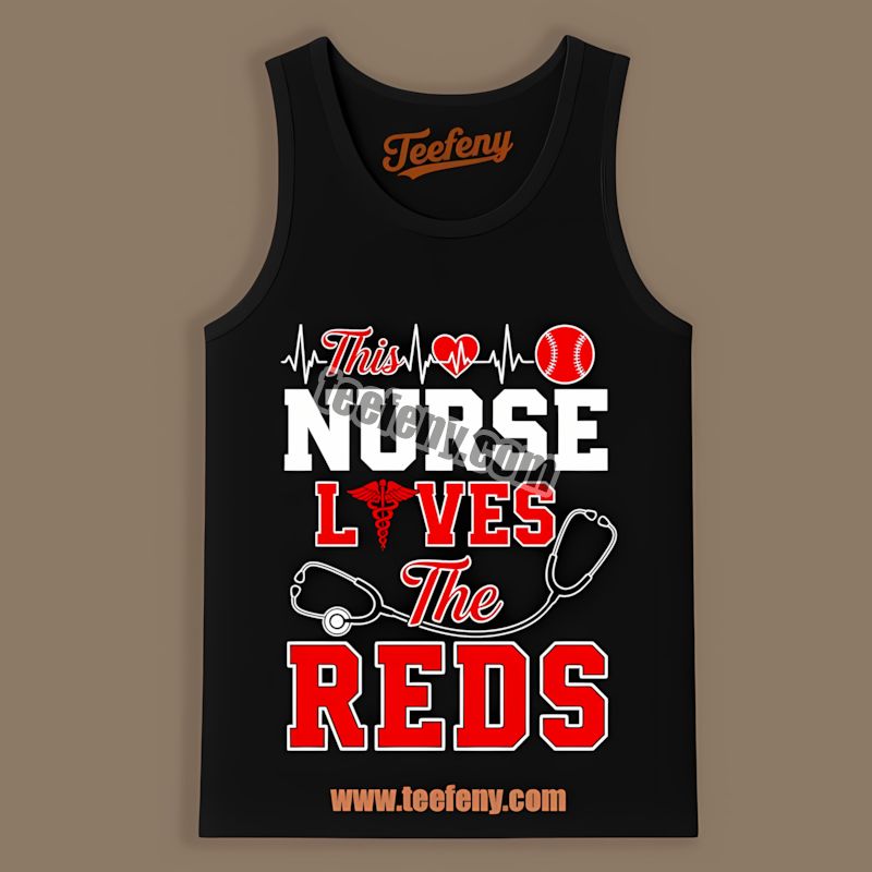 This Nurse Loves The Cincinnati Reds Cheap Custom TTanktop This Nurse Loves The Cincinnati Reds Cheap Custom TTanktop