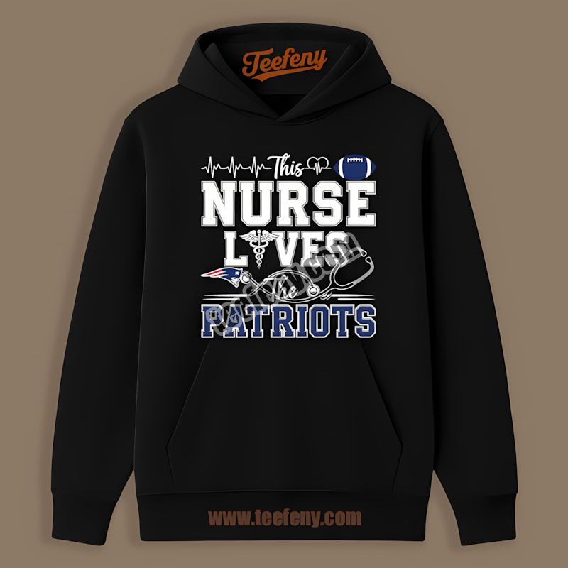 This Nurse Loves The New England Patriots Graphic Hoodie This Nurse Loves The New England Patriots Graphic Hoodie