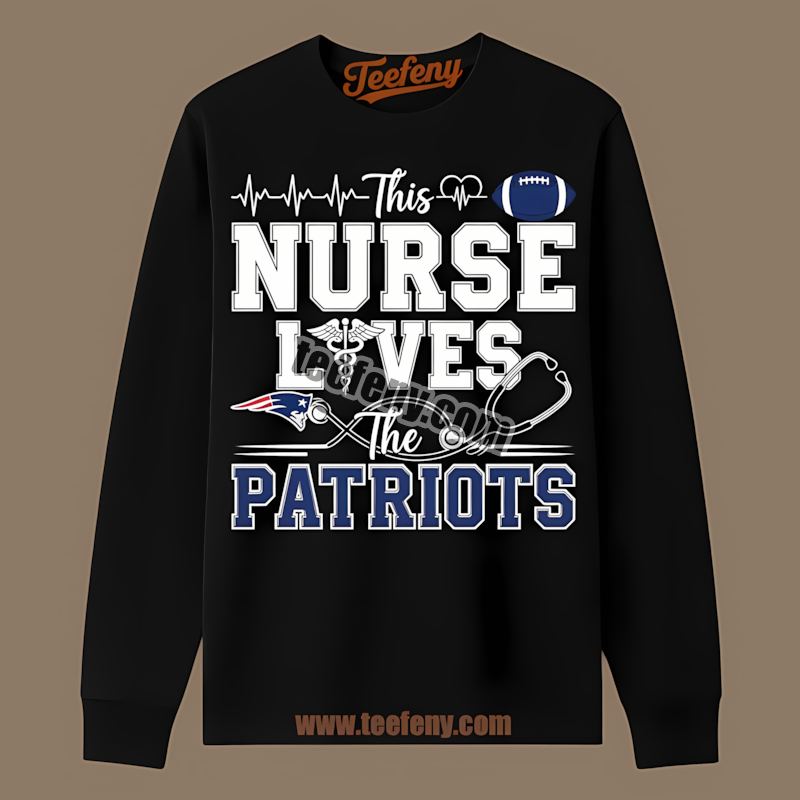 This Nurse Loves The New England Patriots Graphic Long Sleeve This Nurse Loves The New England Patriots Graphic Long Sleeve