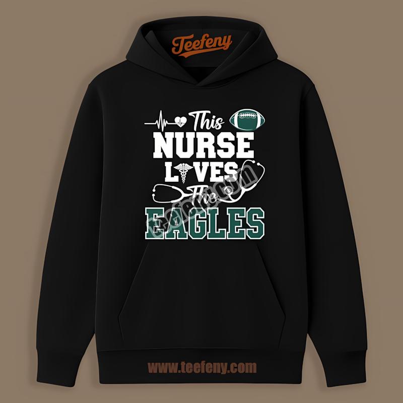 This Nurse Loves The Philadelphia Eagles Hoodie This Nurse Loves The Philadelphia Eagles Hoodie