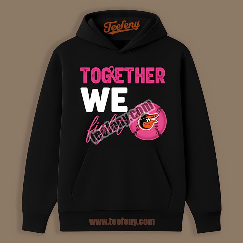 Together We Fight Breast Cancer Awareness Baltimore Orioles Hoodie Together We Fight Breast Cancer Awareness Baltimore Orioles Hoodie