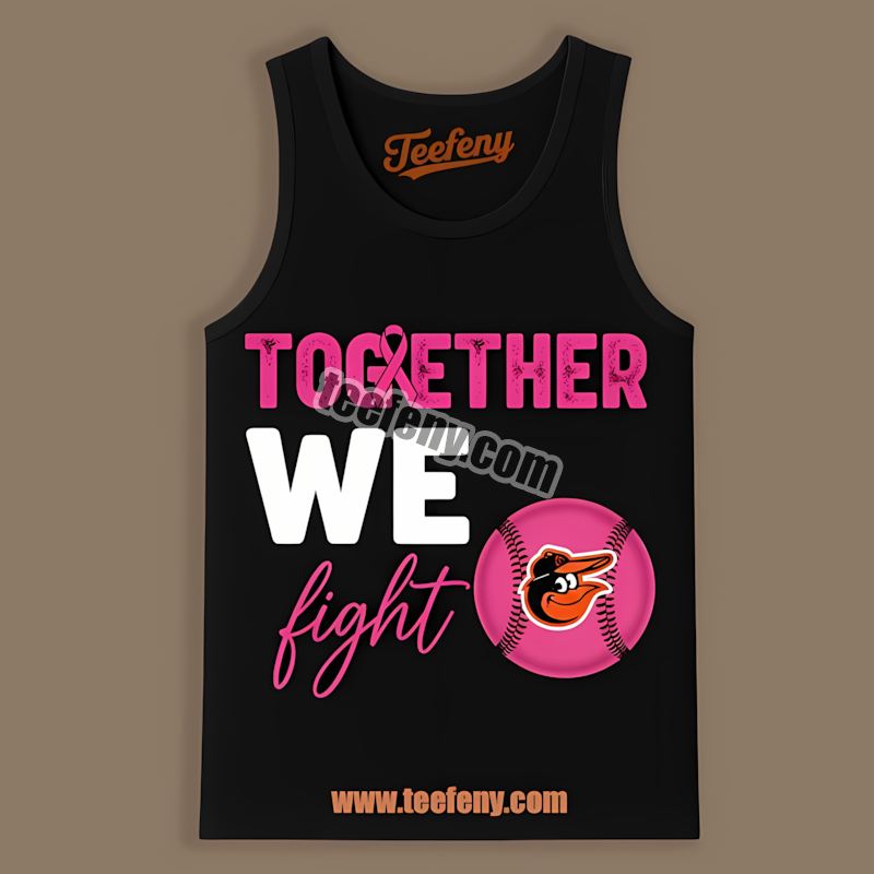 Together We Fight Breast Cancer Awareness Baltimore Orioles Tanktop Together We Fight Breast Cancer Awareness Baltimore Orioles Tanktop