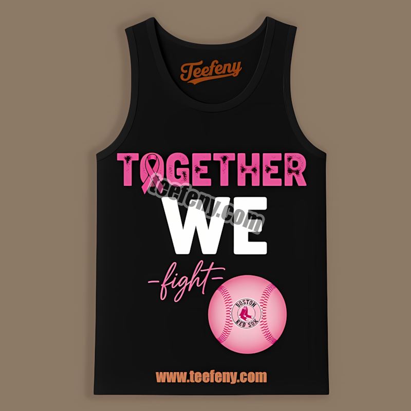 Together We Fight Breast Cancer Awareness Boston Red Sox Tanktop Together We Fight Breast Cancer Awareness Boston Red Sox Tanktop