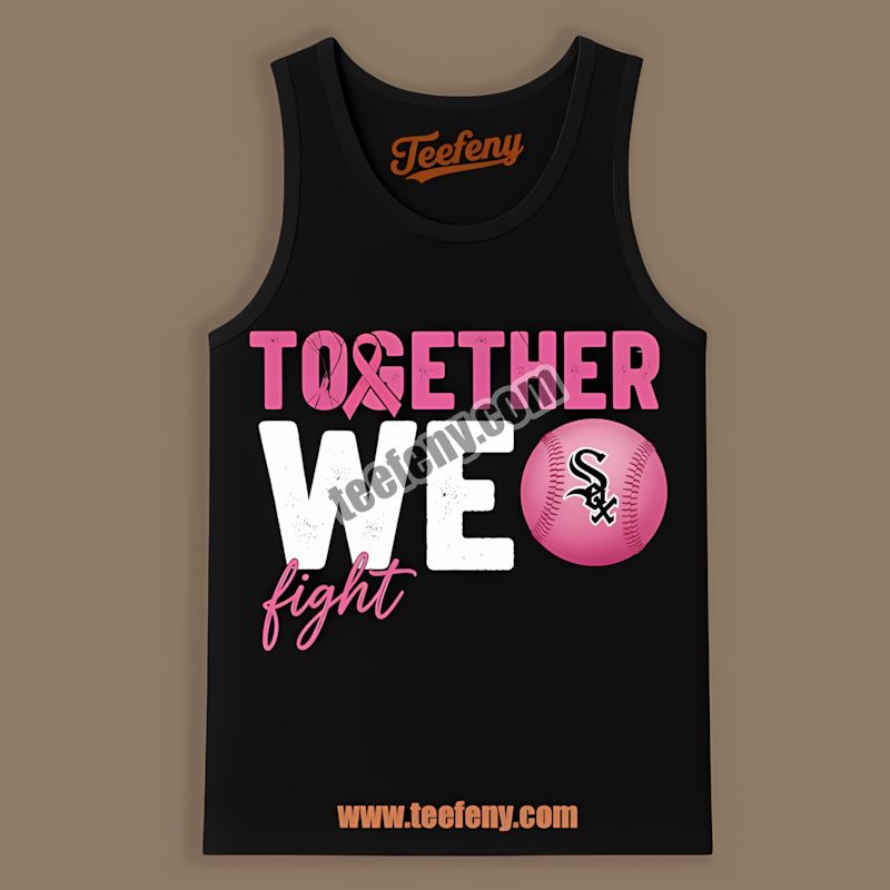 Together We Fight Breast Cancer Awareness Chicago White Sox Tanktop Together We Fight Breast Cancer Awareness Chicago White Sox Tanktop