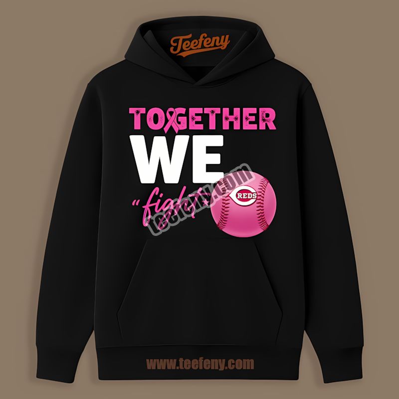 Together We Fight Breast Cancer Awareness Cincinnati Reds Hoodie Together We Fight Breast Cancer Awareness Cincinnati Reds Hoodie
