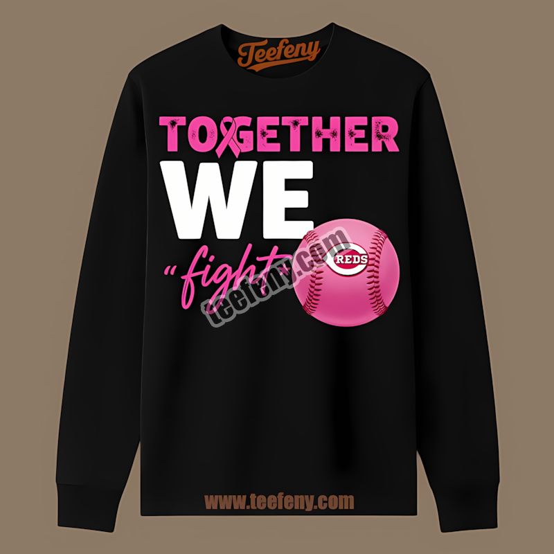Together We Fight Breast Cancer Awareness Cincinnati Reds Long Sleeve Together We Fight Breast Cancer Awareness Cincinnati Reds Long Sleeve