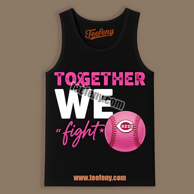 Together We Fight Breast Cancer Awareness Cincinnati Reds Tanktop Together We Fight Breast Cancer Awareness Cincinnati Reds Tanktop
