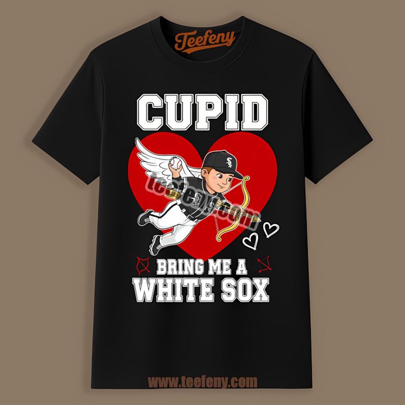 Valentines Cupid Bring Me A Chicago White Sox Shirt