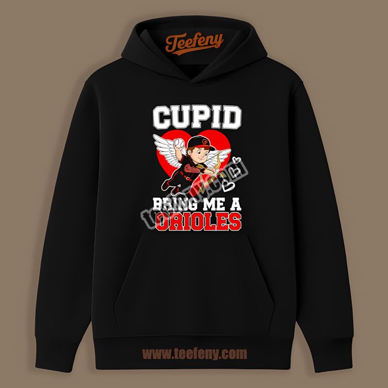 Valentines Cupid Bring Me A Orioles Baltimore Orioles Hoodie Valentines Cupid Bring Me A Orioles Baltimore Orioles Hoodie